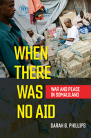 When There Was No Aid : War and Peace in Somaliland 1501747150 Book Cover