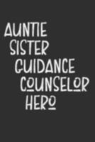 Aunt Sister Guidance Counselor Hero: Aunt Journal, Diary, Notebook or Gift for Auntie 1691954241 Book Cover