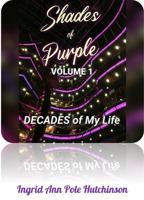 Shades of Purple: VOLUME 1: DECADES of My Life 1792358210 Book Cover