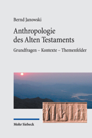 Anthropologie Des Alten Testaments: Grundfragen - Kontexte - Themenfelder 3161502361 Book Cover
