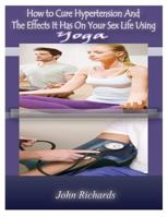 How To Cure Hypertension And The Effects It Has On your Sex Life 1500335177 Book Cover