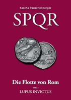 SPQR - Die Flotte von Rom: Teil 2: Lupus Invictus 3757869745 Book Cover