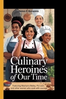 CULINARY HEROINES OF OUR TIME: Featuring Mashama Bailey, Pía León, and Other women who cook with courage B0FKBY8D4H Book Cover