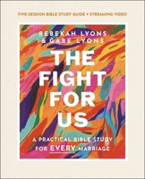 The Fight for Us Bible Study Guide plus Streaming Video: A Practical Bible Study for Every Marriage 0310152747 Book Cover
