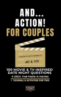 And... Action! For Couples: 100 Movie & TV-Inspired Date Night Questions – 4 Levels: From Playful to Fearless – Journal & Activities for Two B0GX9N3BKK Book Cover