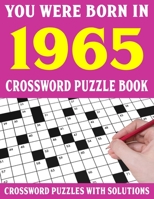 Crossword Puzzle Book: You Were Born In 1965: Crossword Puzzle Book for Adults With Solutions B0948RPCX6 Book Cover