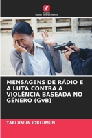 MENSAGENS DE RÁDIO E A LUTA CONTRA A VIOLÊNCIA BASEADA NO GÉNERO (GvB) (Portuguese Edition) 6208254558 Book Cover