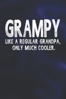 Grampy Like A Regular Grandpa, Only Much Cooler.: Family life Grandpa Dad Men love marriage friendship parenting wedding divorce Memory dating Journal Blank Lined Note Book Gift 1706325673 Book Cover