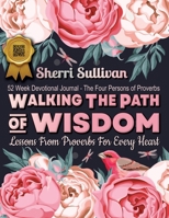 Walking the Path of Wisdom : Lessons from Proverbs for Every Heart (Ladies Version) 197256501X Book Cover