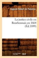 La Justice Civile En Bourbonnais En 1664 (Éd.1899) 2012561810 Book Cover