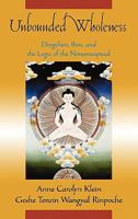 Unbounded Wholeness: Dzogchen, Bon, and the Logic of the Nonconceptual 0195178491 Book Cover