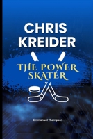 CHRIS KREIDER: The Power Skater B0FD45M84T Book Cover