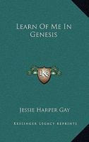 Learn Of Me In Genesis 1163159689 Book Cover