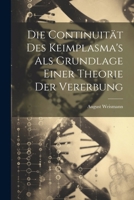 Die Continuität Des Keimplasma's Als Grundlage Einer Theorie Der Vererbung 1021628417 Book Cover