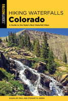 Hiking Waterfalls Colorado: A Guide to the State's Best Waterfall Hikes 1493043749 Book Cover