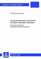Computer Networks, the Internet and Next Generation Networks: A Protocol-Based and Architecture-Based Perspective 3631621566 Book Cover