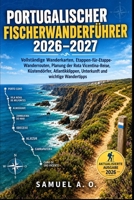 PORTUGALISCHER FISCHERWANDERFÜHRER 2026–2027: Vollständige Wanderkarten, Etappen-für-Etappe-Wanderrouten, Planung der Rota Vicentina-Reise, ... und wichtige Wandertipps (German Edition) B0HHYQLJSS Book Cover