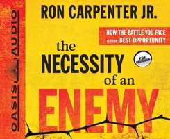 The Necessity of an Enemy (Library Edition): How the Battle You Face Is Your Best Opportunity 1613752377 Book Cover