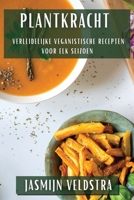 Plantkracht: Verleidelijke Veganistische Recepten voor Elk Seizoen (Dutch Edition) 1835593534 Book Cover