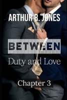 Between Duty and Love Chapter 3 (Love Under Fire Book 9) B0BXNDNL59 Book Cover