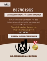 ISO 27001: 2022 Zertifizierungsansatz für Kleinunternehmen Ein praktischer Leitfaden für das Informationssicherheitsmanagement Teil 2: Ein ... in Ihrem kleinen Unternehmen (German Edition) 3852281830 Book Cover