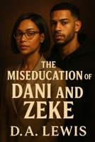 The Miseducation of Dani and Zeke B0GY8Z4GB5 Book Cover
