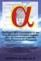 The Exact QED Calculation of the Fine Structure Constant Implies ALL 4D Universes have the Same Physics/Life Prospects 1732824584 Book Cover