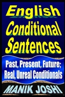 English Conditional Sentences: Past, Present, Future; Real, Unreal Conditionals 1492742031 Book Cover