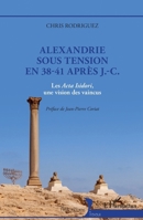Alexandrie sous tension en 38-41 après J.-C.: Les Acta Isidori, une vision des vaincus (Historiques) (French Edition) 214030375X Book Cover