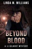 Beyond Blood: A JJ Gilbert Mystery (Book 8) B0CK9W9G4Q Book Cover