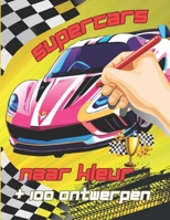 SUPERCAR naar KLEUR: Meer dan 100 raceauto's om in te kleuren, educatief plezier, geschikt voor alle leeftijden. (Dutch Edition) B0DWT5Z9GD Book Cover