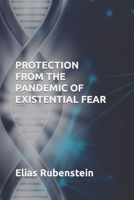 Protection From The Pandemic of Existential Fear B0CFCDTPM2 Book Cover