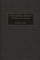 Shakespeare's Criminals: Criminology, Fiction, and Drama (Contributions in Criminology and Penology) 0313308705 Book Cover