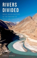 Rivers Divided: Indus Basin Waters in the Making of India and Pakistan 019064866X Book Cover
