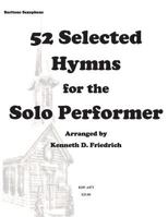 52 Selected Hymns for the Solo Performer-Bari Sax Version 1500896993 Book Cover