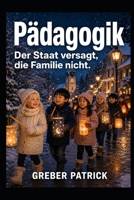 Pädagogik Der Staat versagt, die Familie nicht.: Der Staat als Konkurrent der Familie B0H5WBBZ2Y Book Cover