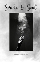 Smoke & Soul: Poems 1987-2026 B0GYFNBKZM Book Cover