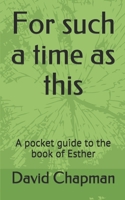 For such a time as this: A pocket guide to the book of Esther B087LC9SQ3 Book Cover