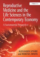 Reproductive Medicine and the Life Sciences in the Contemporary Economy: A Sociomaterial Perspective 1032925566 Book Cover