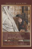Through the Eyes of Mary Magdalene: Early Years & Soul Awakening 1597315044 Book Cover