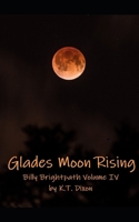 Glades Moon Rising: Billy Brightpath Volume IV 150279246X Book Cover