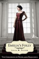 Emilia's Folly (The Children of Pride and Prejudice, #1) 1493555642 Book Cover