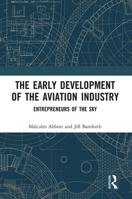 The Early Development of the Aviation Industry: Entrepreneurs of the Sky 0367729601 Book Cover