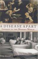 A Disease Apart: Leprosy in the Modern World 0312305028 Book Cover