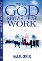 When God Shows Up At Work 099107291X Book Cover