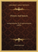 Flowers And Insects: Asclepiadaceae To Scrophulariaceae 1120621135 Book Cover