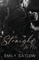 Straight To Me: Book One in The Rippers MC Series 1068187018 Book Cover