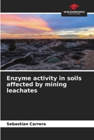 Enzyme activity in soils affected by mining leachates 6206103439 Book Cover