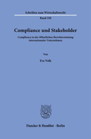 Compliance Und Stakeholder: Compliance in Der Offentlichen Berichterstattung Internationaler Unternehmen (Schriften zum Wirtschaftsrecht, 350) 3428189434 Book Cover