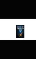 LOST BUT NOT FORGOTTEN: A Child Goes Missing B0HKL3W444 Book Cover
